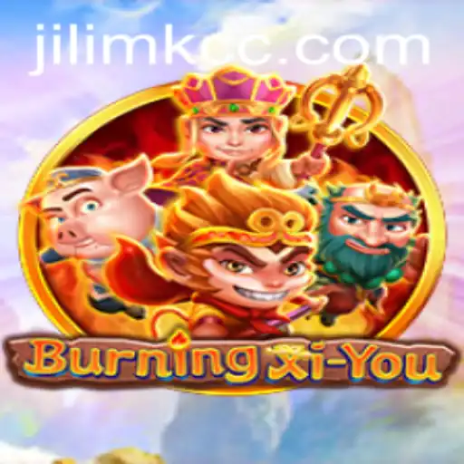 BurningXiYou: A Thrilling Adventure in the World of JILIMK